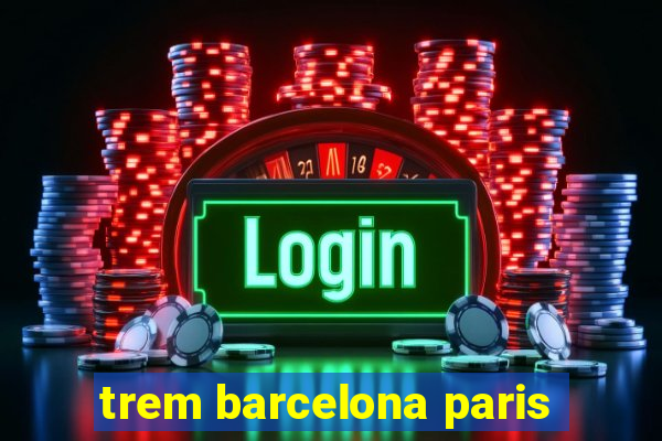 trem barcelona paris